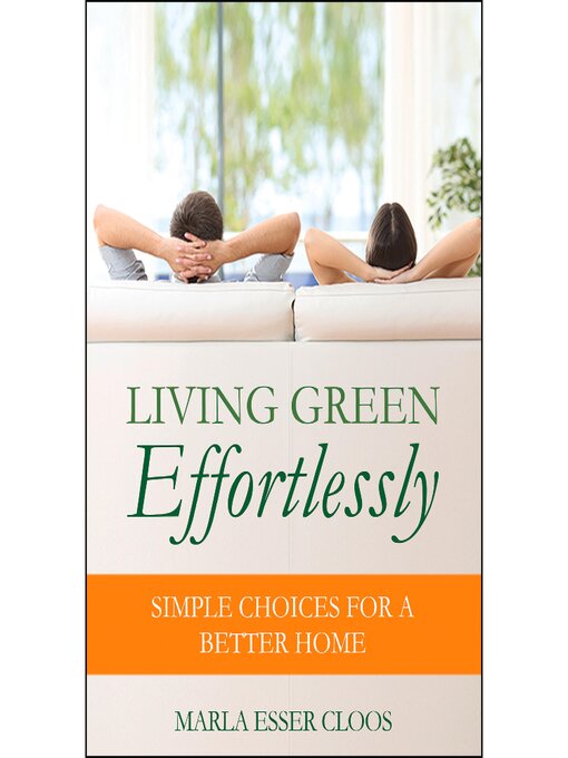 Title details for Living Green Effortlessly by Marla Esser Cloos - Available